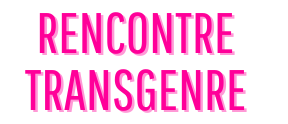 Rencontre trans